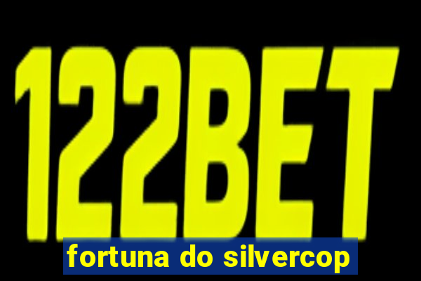 fortuna do silvercop